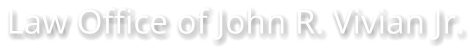 Law Office of John R. Vivian Jr.